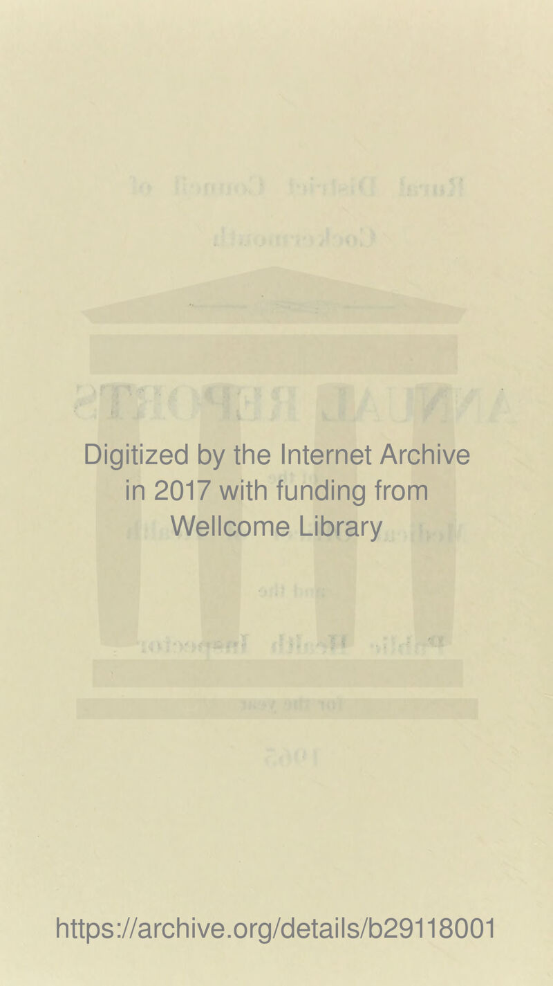 Digitized by the Internet Archive in 2017 with funding from Wellcome Library https://archive.org/details/b29118001