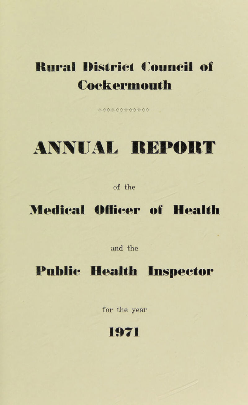 Rural Ristrict I'ouneil of Corkormonth ANNUAL BEPOKT of the Modical Officer of Health a,nd the Public Health Inspector for the year 1071