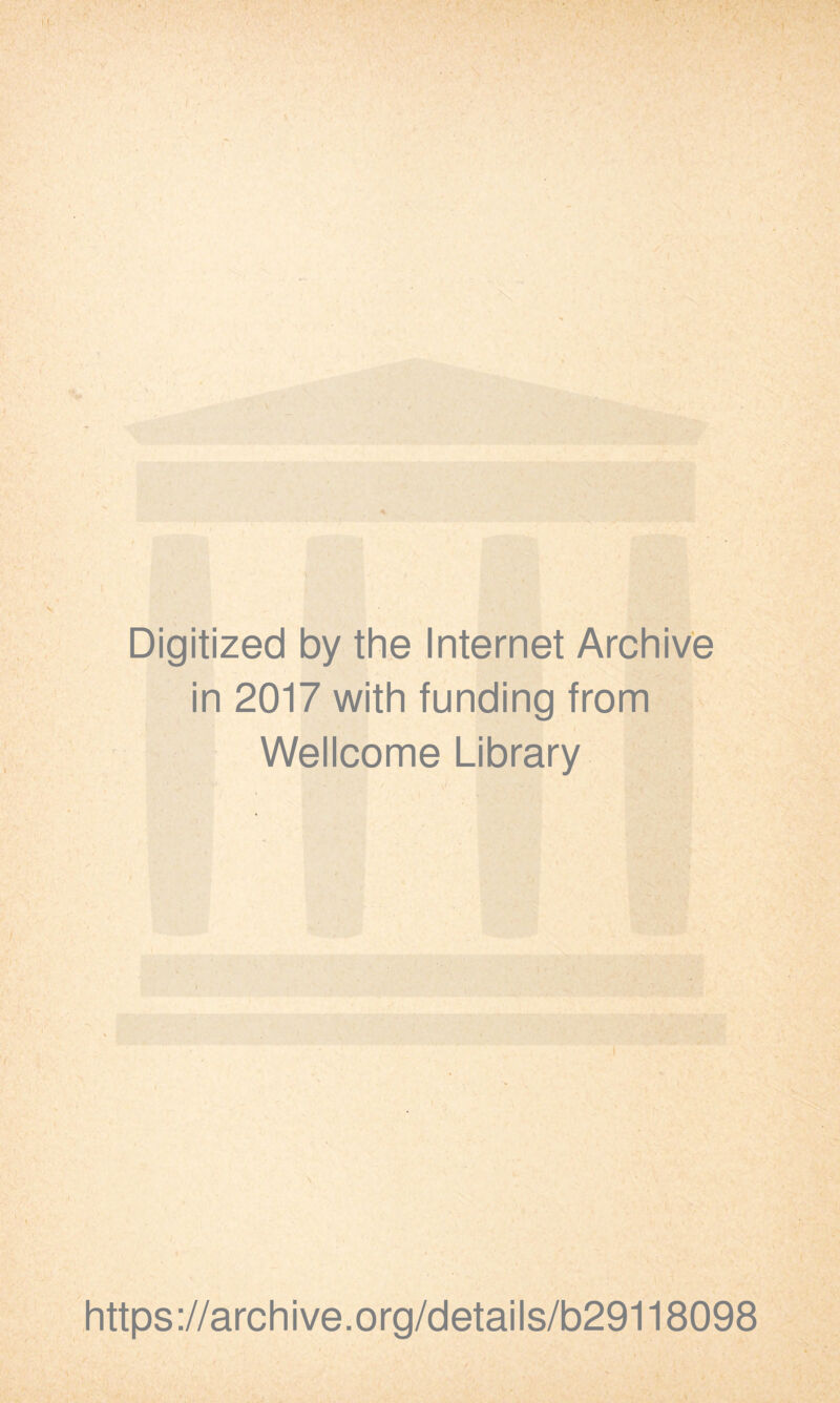 Digitized by the Internet Archive in 2017 with funding from Wellcome Library https://archive.org/details/b29118098