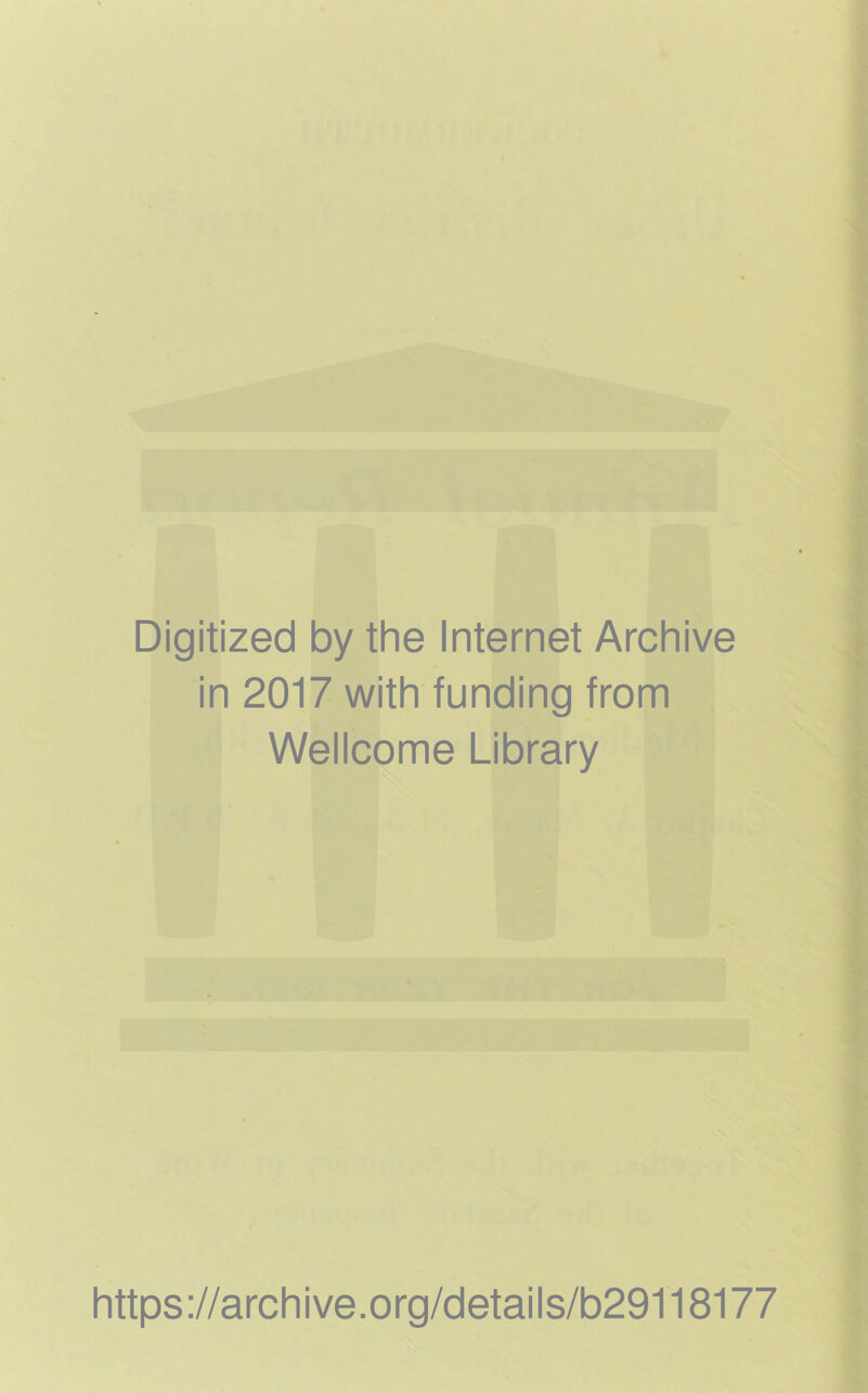 Digitized by the Internet Archive in 2017 with funding from Wellcome Library https://archive.org/details/b29118177