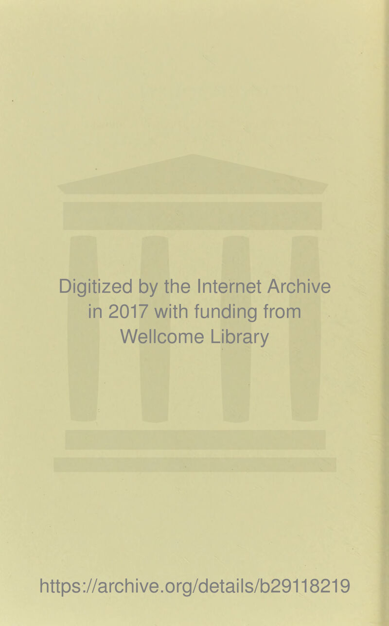 Digitized by the Internet Archive in 2017 with funding from Wellcome Library https://archive.org/details/b29118219