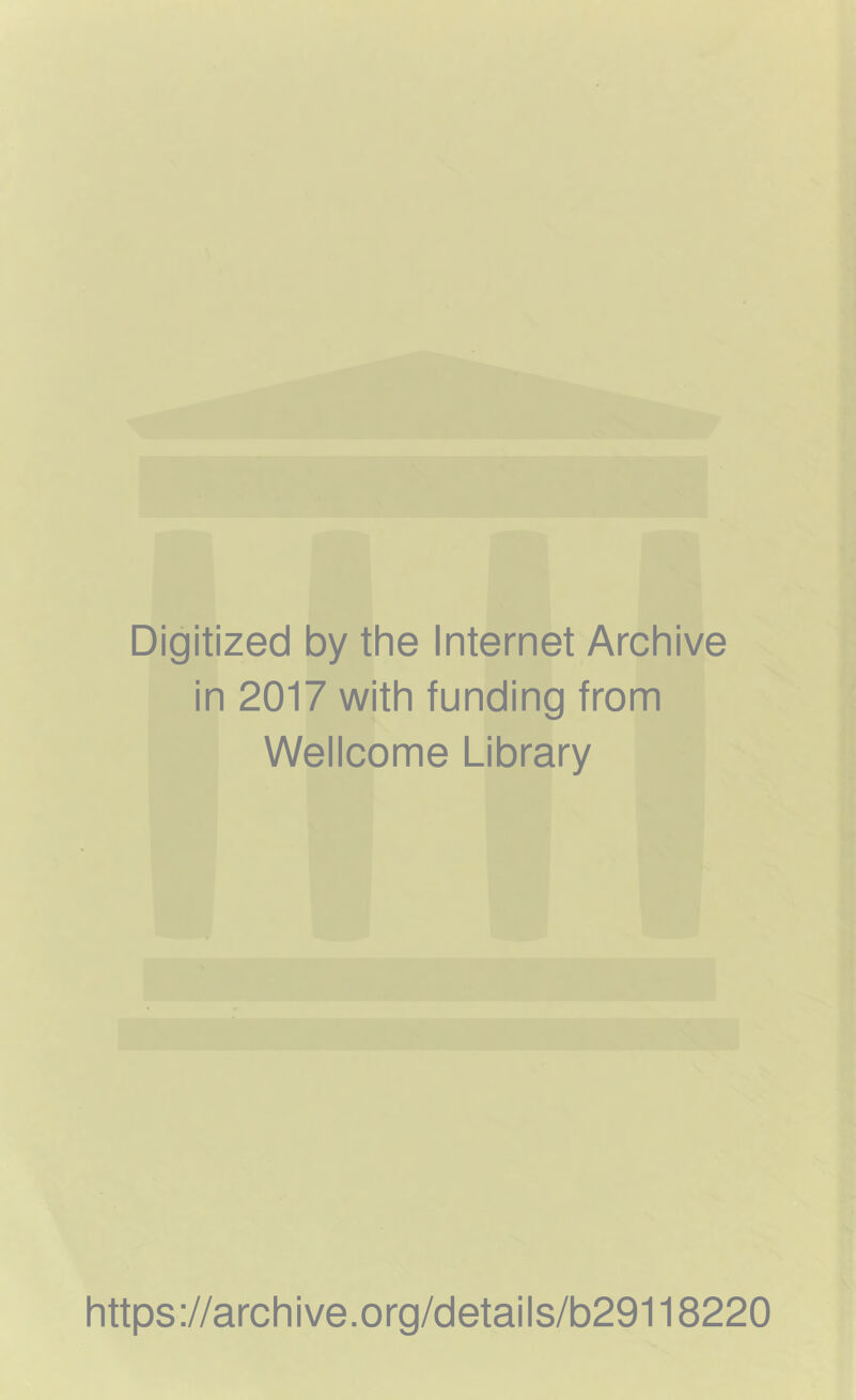 Digitized by the Internet Archive in 2017 with funding from Wellcome Library https://archive.org/details/b29118220