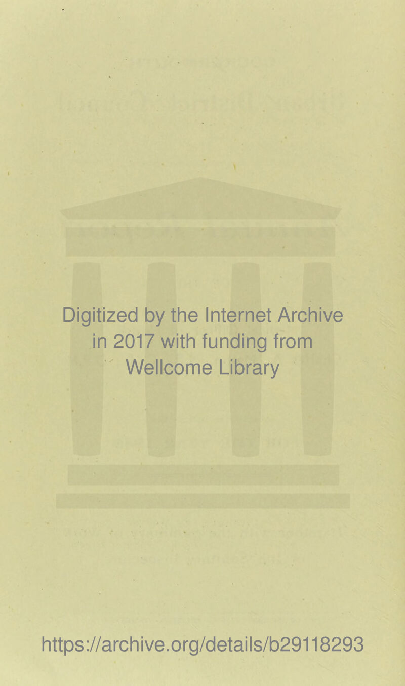 Digitized by the Internet Archive in 2017 with funding from Wellcome Library https://archive.org/details/b29118293