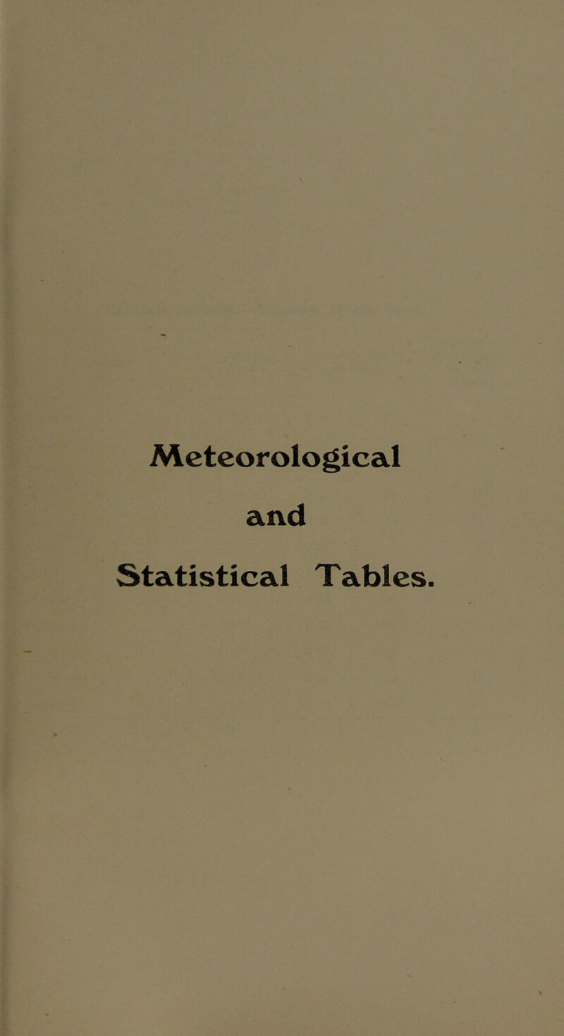 Meteorological and Statistical Tables.