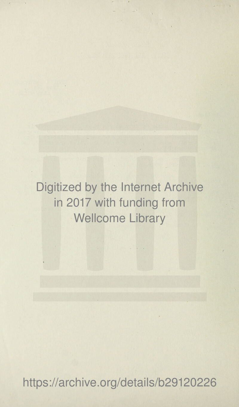 Digitized by the Internet Archive in 2017 with funding from Wellcome Library https://archive.org/details/b29120226