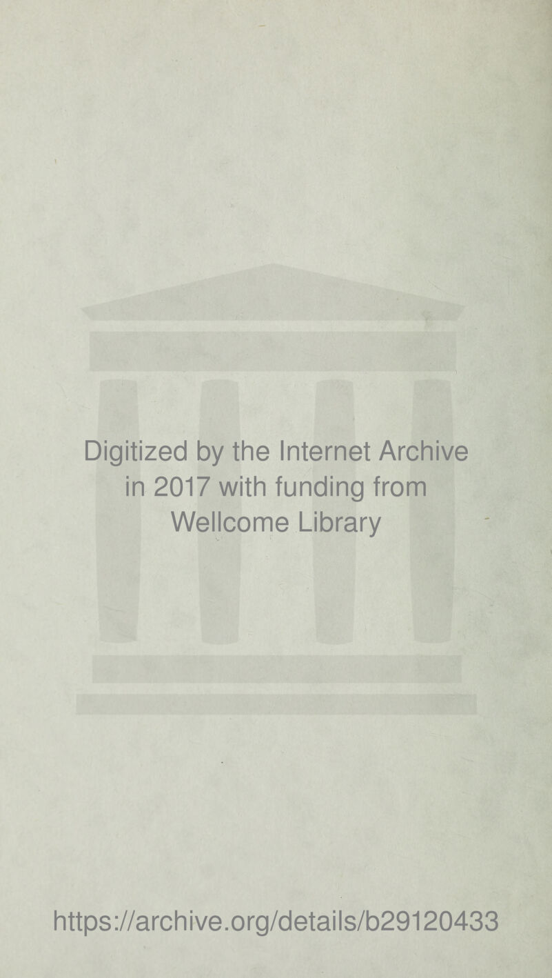 Digitized by the Internet Archive in 2017 with funding from Wellcome Library https://archive.org/details/b29120433