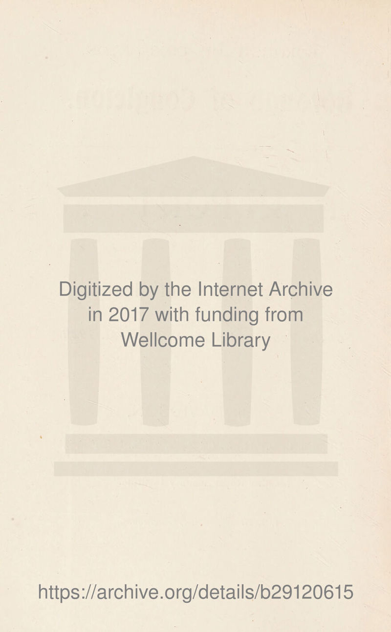 \ \ \ \ \ 'K .. Digitized by the Internet Archive in 2017 with funding from Wellcome Library https://archive.org/details/b29120615