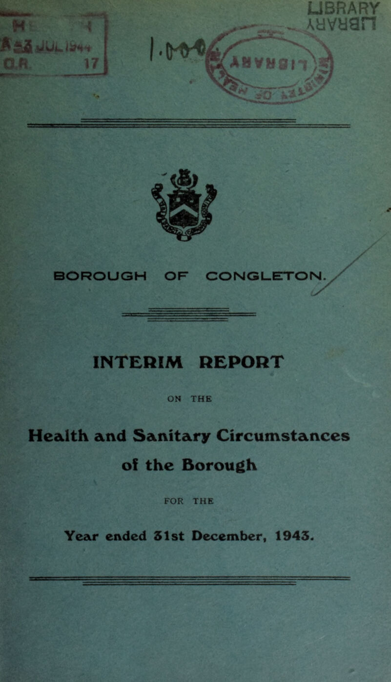 H < on 17 UBRARY INTERIM REPORT ON THE Health and Sanitary Circumstances of the Borough FOR THE Year ended 51st December, 1945