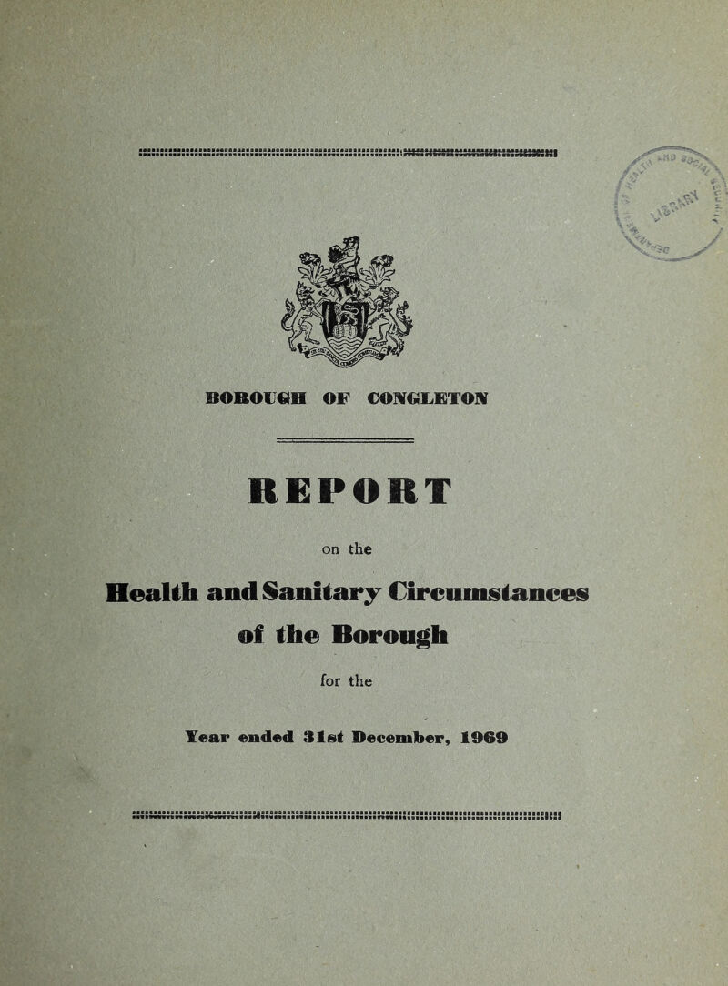 :::: BOROUGH OF COMOliFTOlV REPORT on the Health and Sanitary drcnmstances of the Borough for the Tear ended 31 si December, 1969