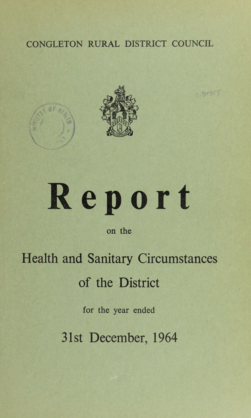 e port on the Health and Sanitary Circumstances of the District for the year ended 31st December, 1964