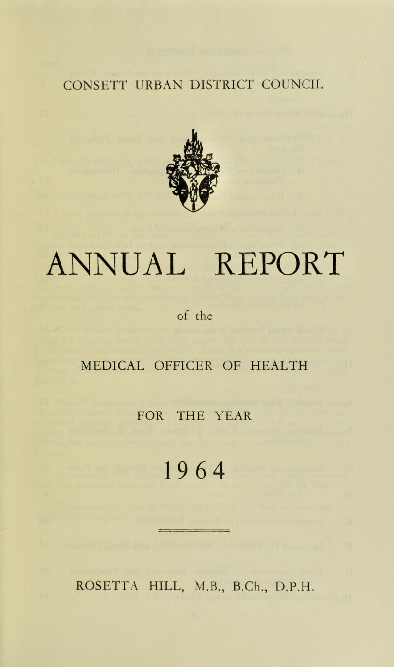 ANNUAL REPORT of the MEDICAL OFFICER OF HEALTH FOR THE YEAR 1964