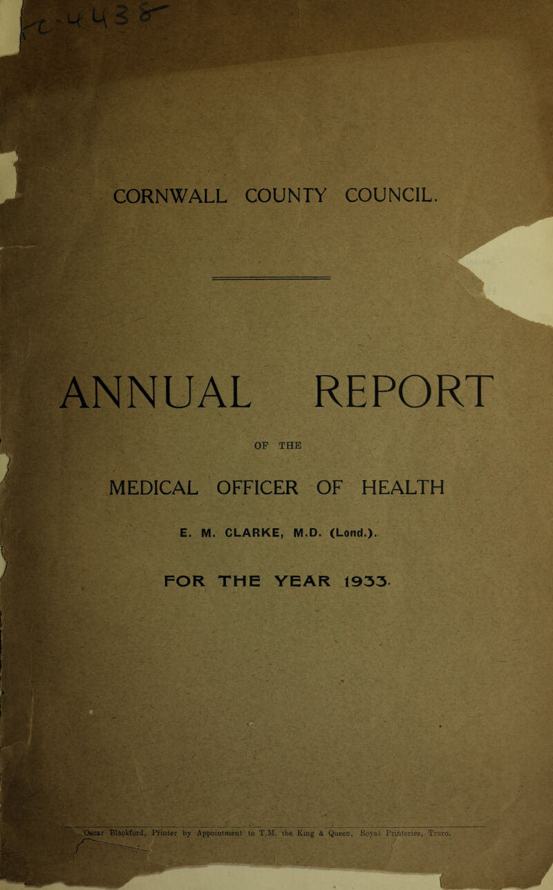 ANNUAL REPORT OP THE MEDICAL OFFICER OF HEALTH E. M. CLARKE, M.D. (Lond.). FOR THE YEAR 1933.