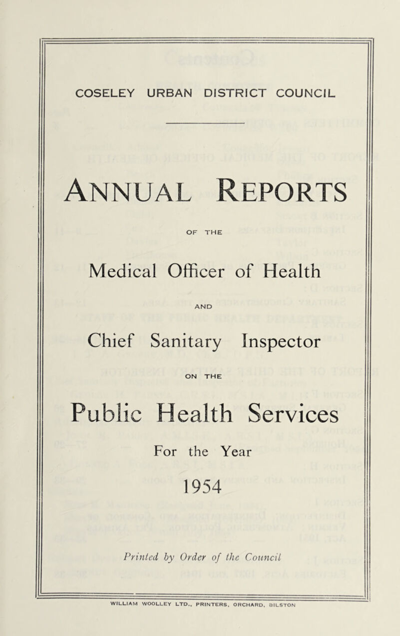 Annual Reports OF THE Medical Officer of Health AND Chief Sanitary Inspector ON THE Public Health Services For the Year 1954 Printed by Order of the Council