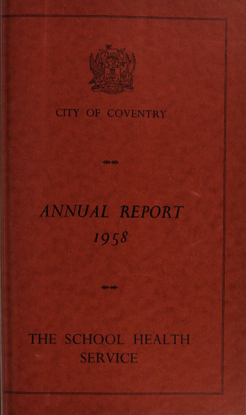 '4^ i ; CITY OF COVENTRY ANNUAL REPORT .'4'>.i,';., . t- 4,' , THE SCHOOL HEALTH ^ SERVICE