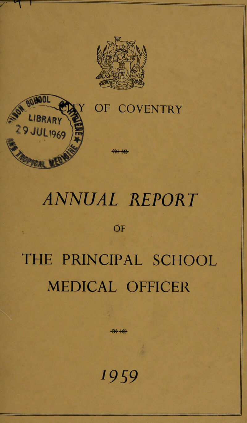 OF COVENTRY ANNUAL REPORT OF THE PRINCIPAL SCHOOL MEDICAL OFFICER 1959