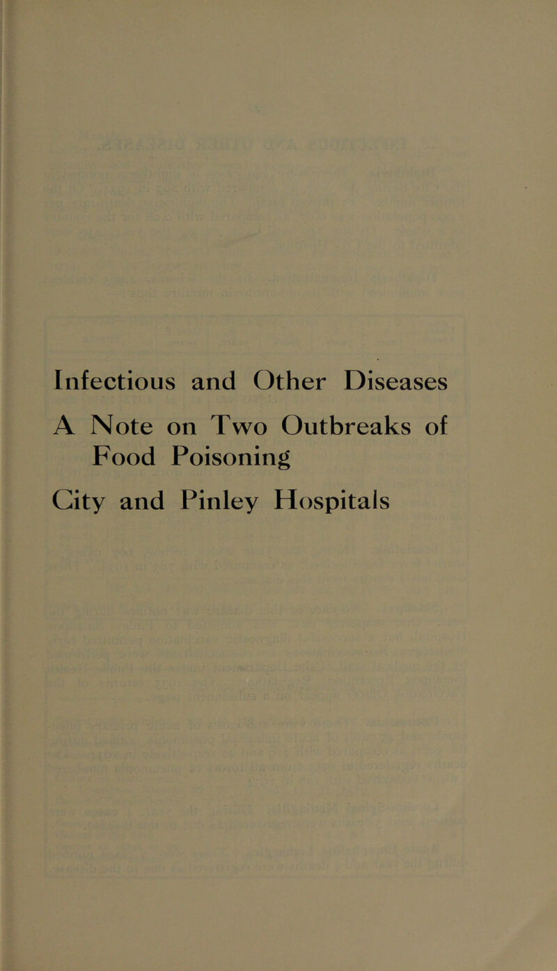 Infectious and Other Diseases A Note on Two Outbreaks of Food Poisoning City and Pinley Hospitals