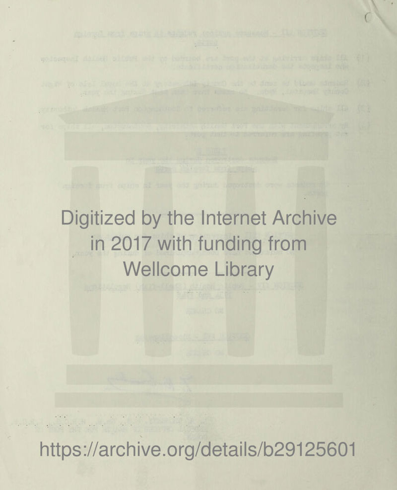 Digitized by the Internet Archive in 2017 with funding from Wellcome Library https://archive.org/details/b29125601