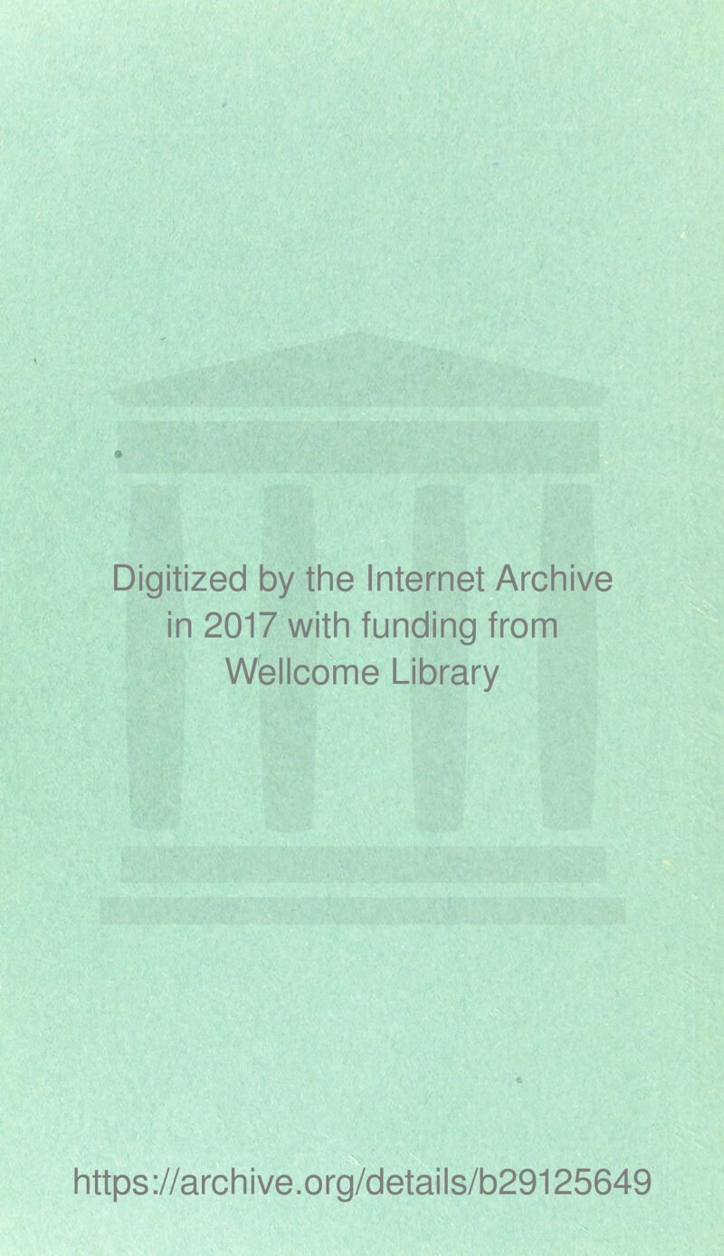 Digitized by the Internet Archive in 2017 with funding from Wellcome Library https://archive.org/details/b29125649