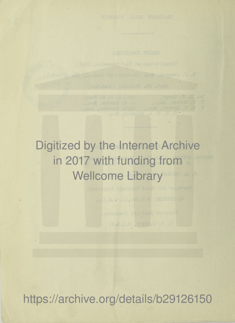 Digitized by the Internet Archive in 2017 with funding from Wellcome Library https://archive.org/details/b29126150