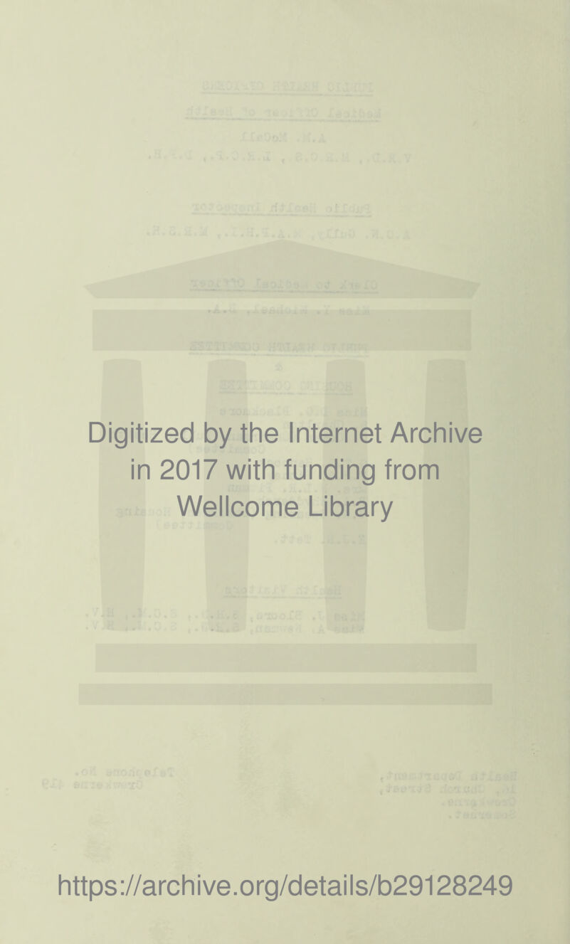 Digitized by the Internet Archive in 2017 with funding from Wellcome Library https://archive.org/details/b29128249