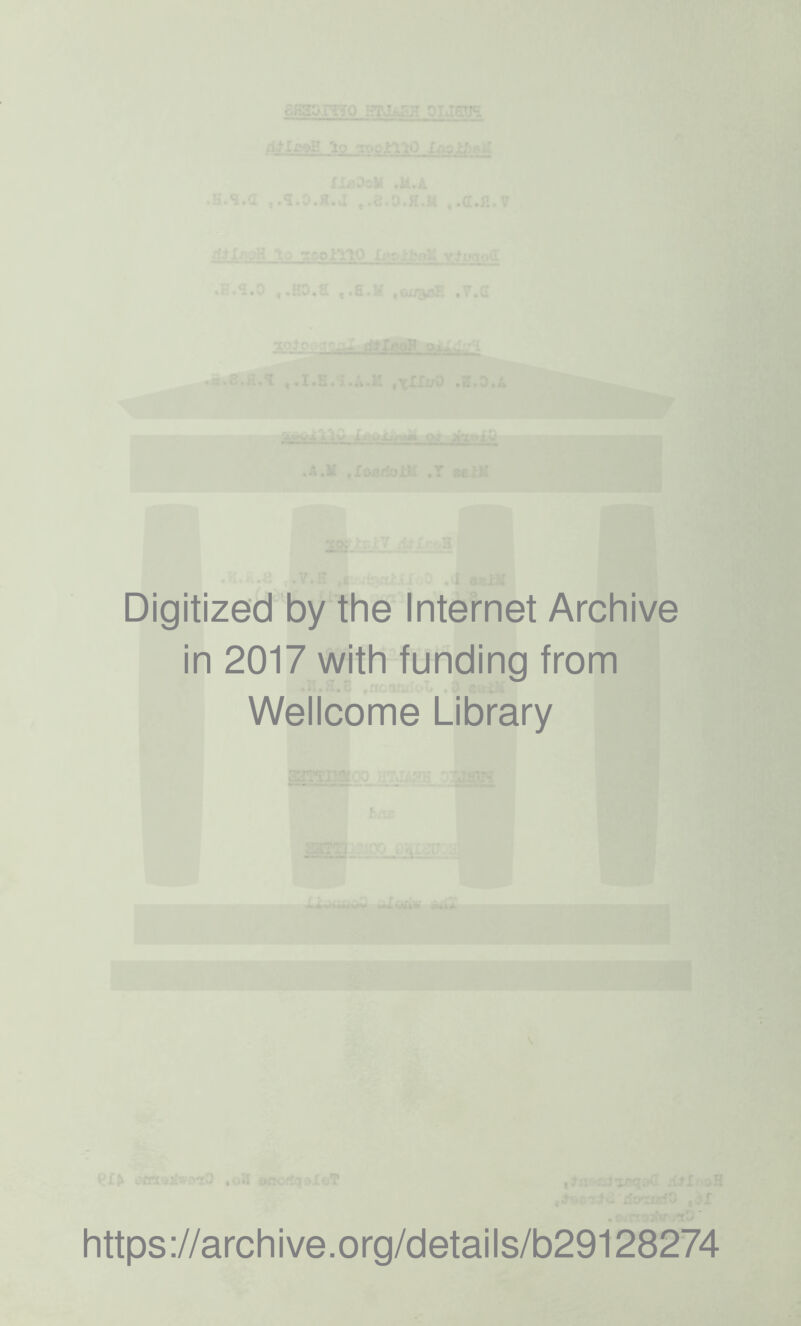 f ;0 '' $ 3 r Digitized by the Internet Archive in 2017 with funding from Wellcome Library https://archive.org/details/b29128274