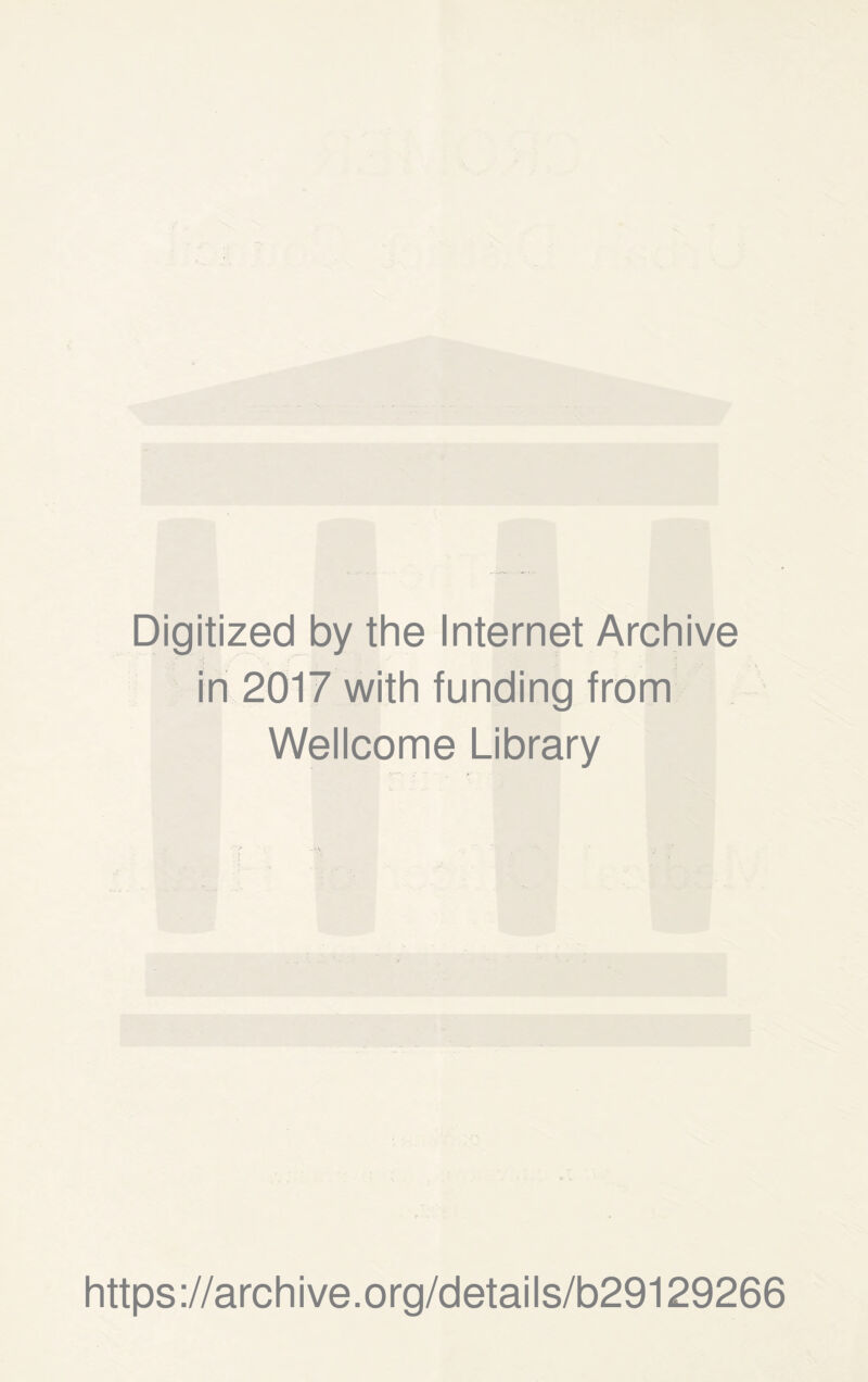 Digitized by the Internet Archive in 2017 with funding from Wellcome Library https://archive.org/details/b29129266