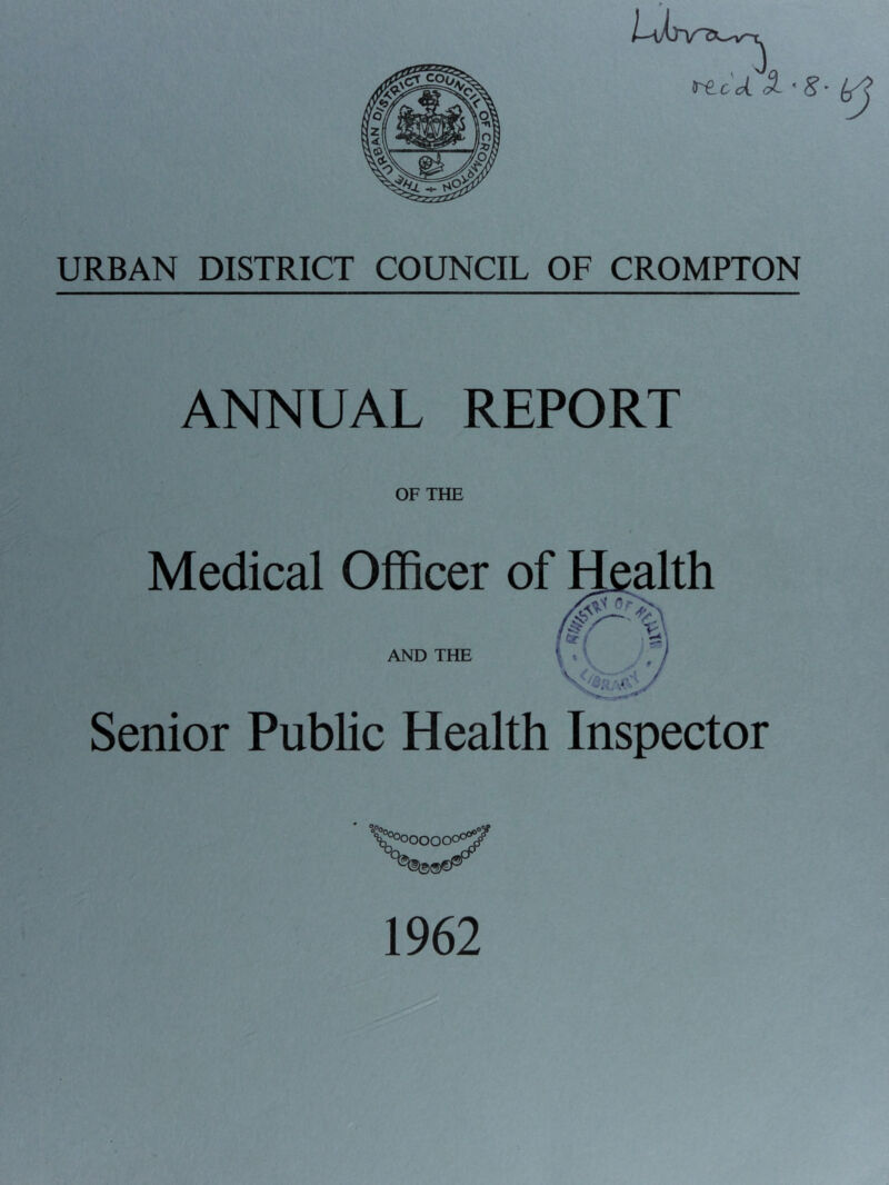 ANNUAL REPORT OF THE Medical Officer of AND THE Senior Public Health Inspector 1962