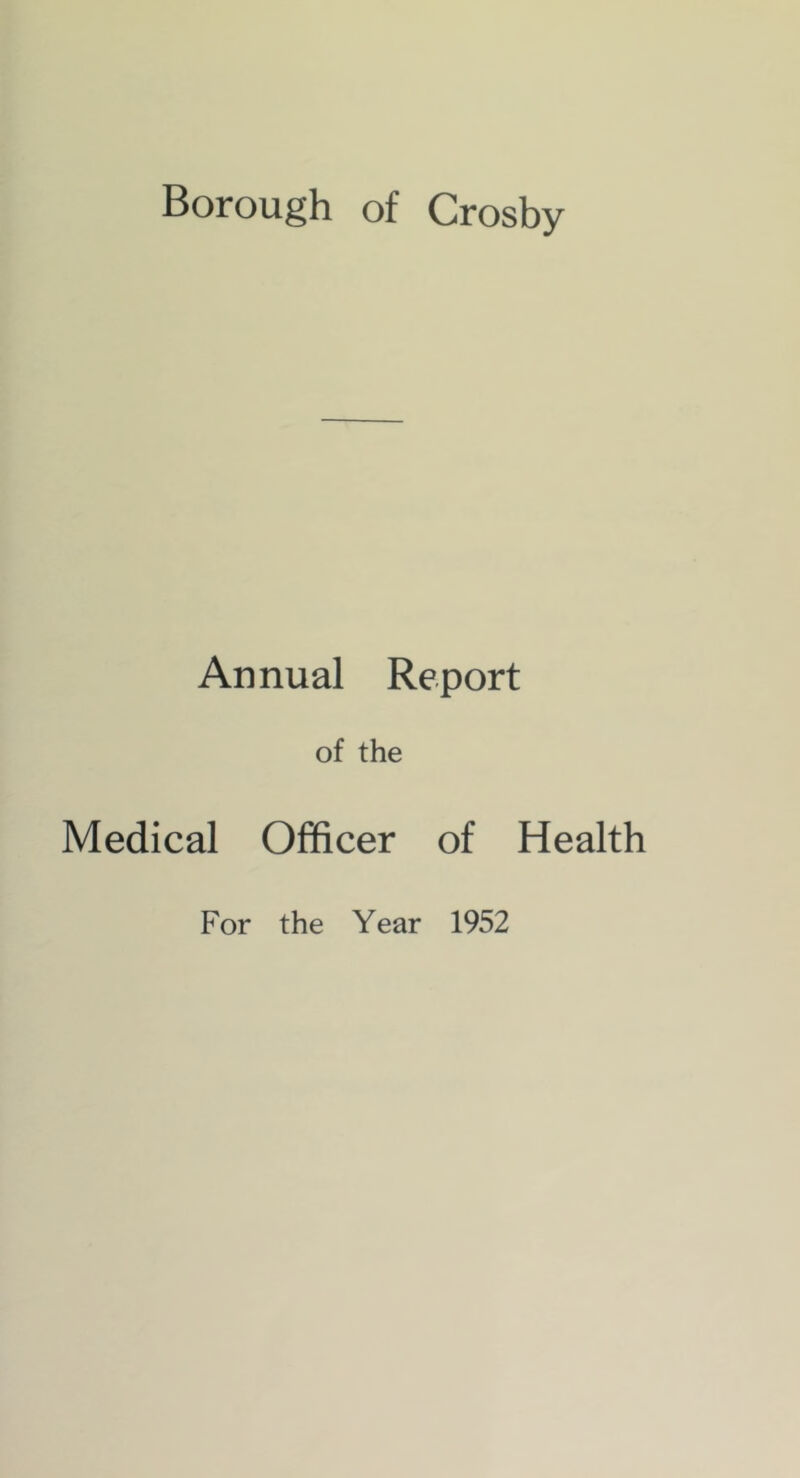 Borough of Crosby Annual Report of the Medical Officer of Health