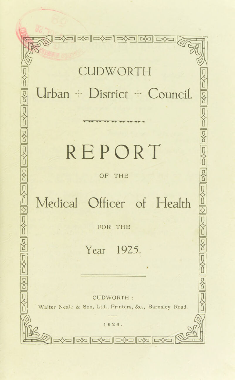 cz:?<>a ||d^ || i=>0<j '| p<>cz] [[5^1 i=>0<=i Urban :■ District r Council. ^ ww ww ww wwww ^ Year 1925. Walter Neale & Son, Ltd., Printers, &c., Barnsley Road.