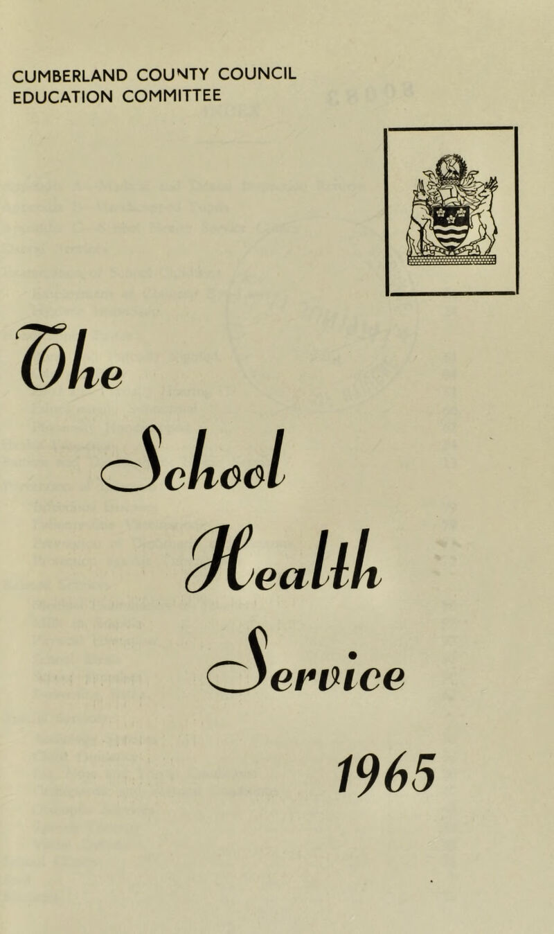 CUMBERLAND COUNTY COUNCIL EDUCATION COMMITTEE ei^eice 1965