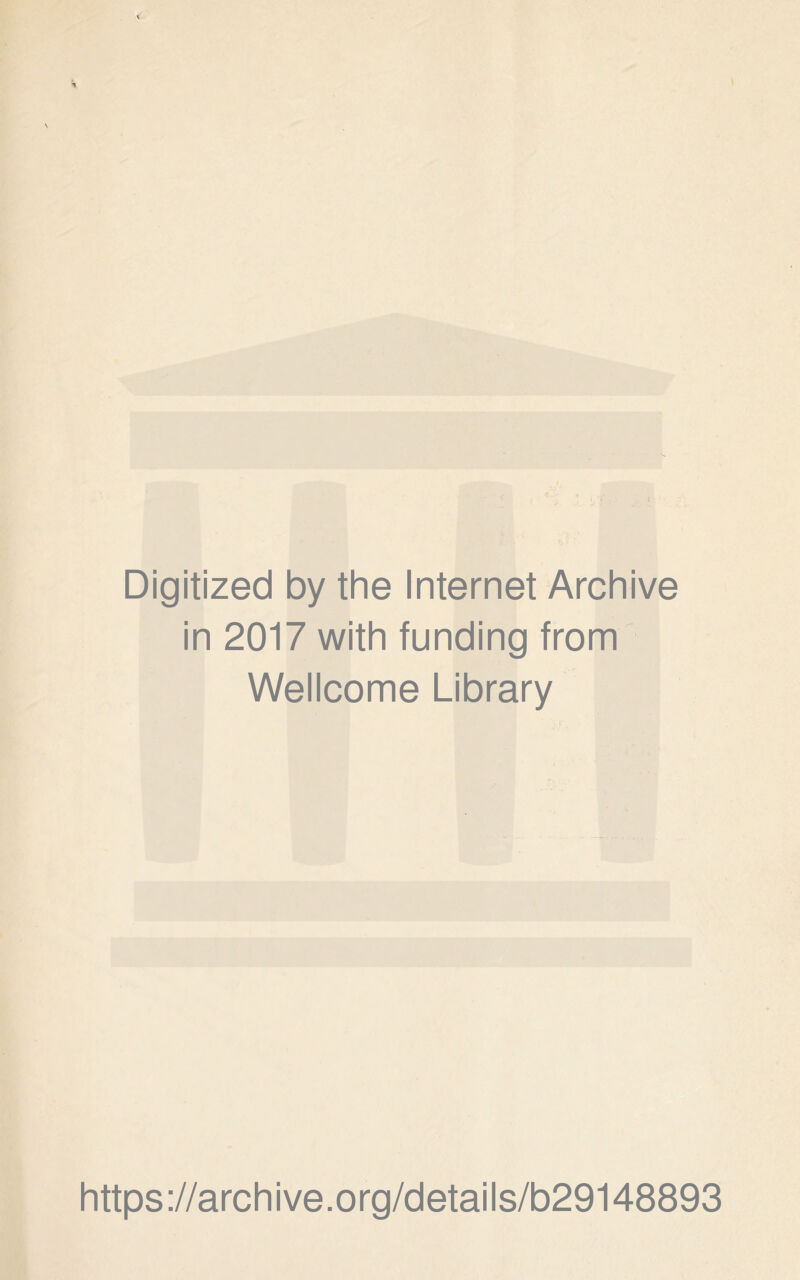Digitized by the Internet Archive in 2017 with funding from Wellcome Library https://archive.org/details/b29148893