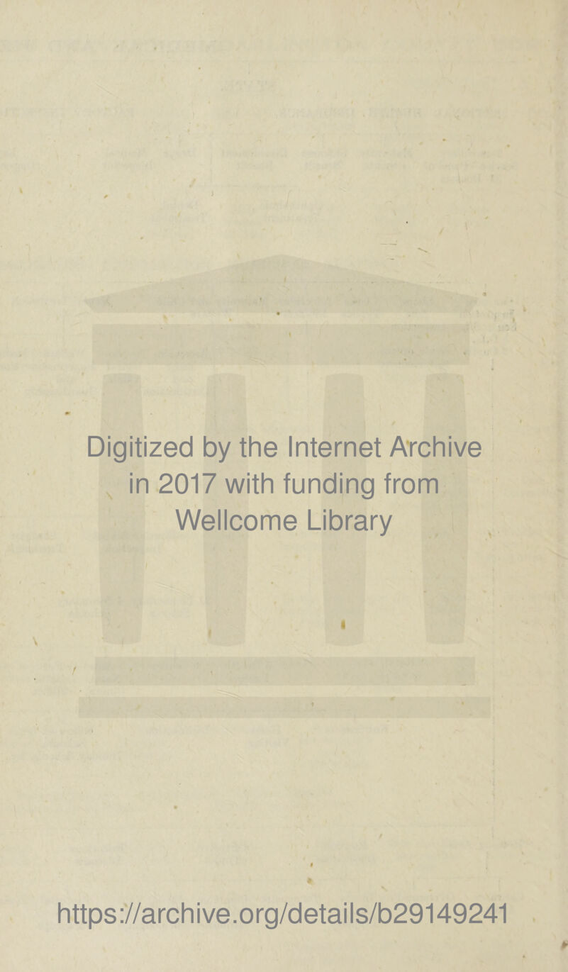 Digitized by the Internet Archive in 2017 with funding from Wellcome Library L » I ( / https://archive.org/details/b29149241