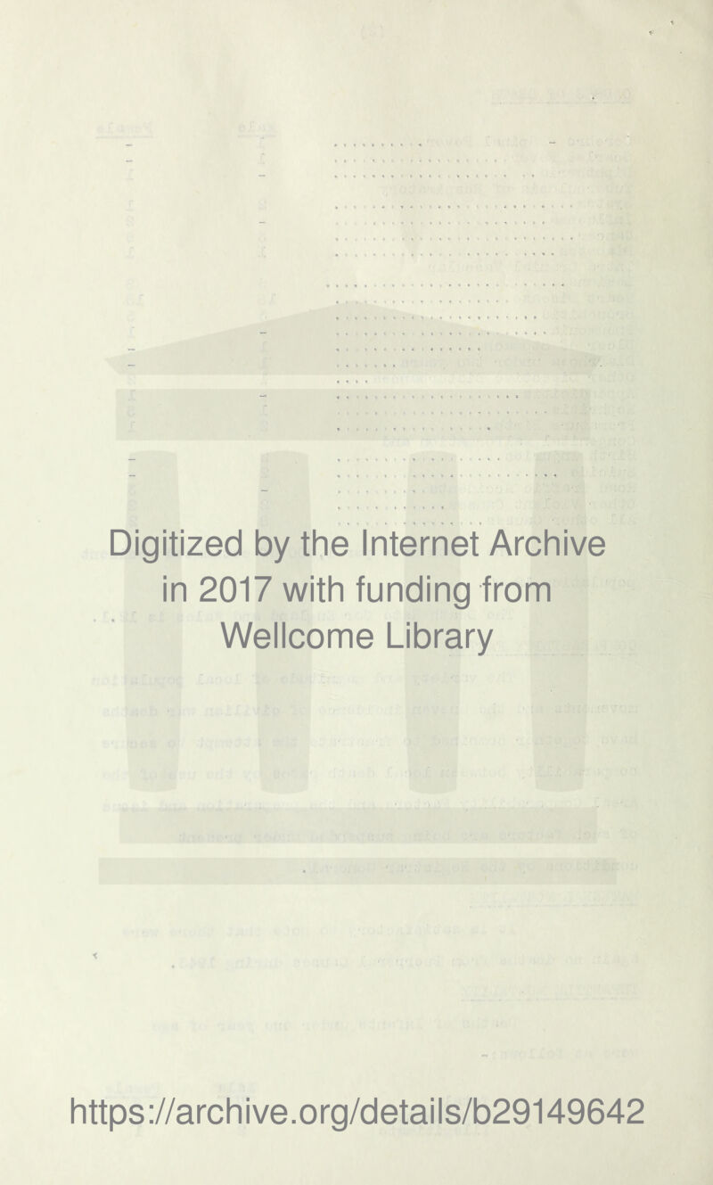 Digitized by the Internet Archive in 2017 with funding from Wellcome Library < https://archive.org/details/b29149642