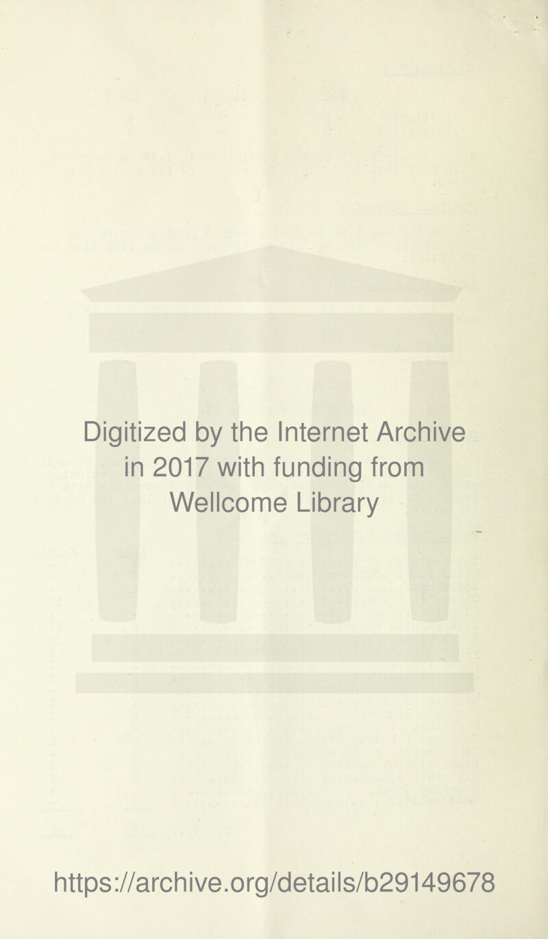 Digitized by the Internet Archive in 2017 with funding from Wellcome Library https://archive.org/details/b29149678