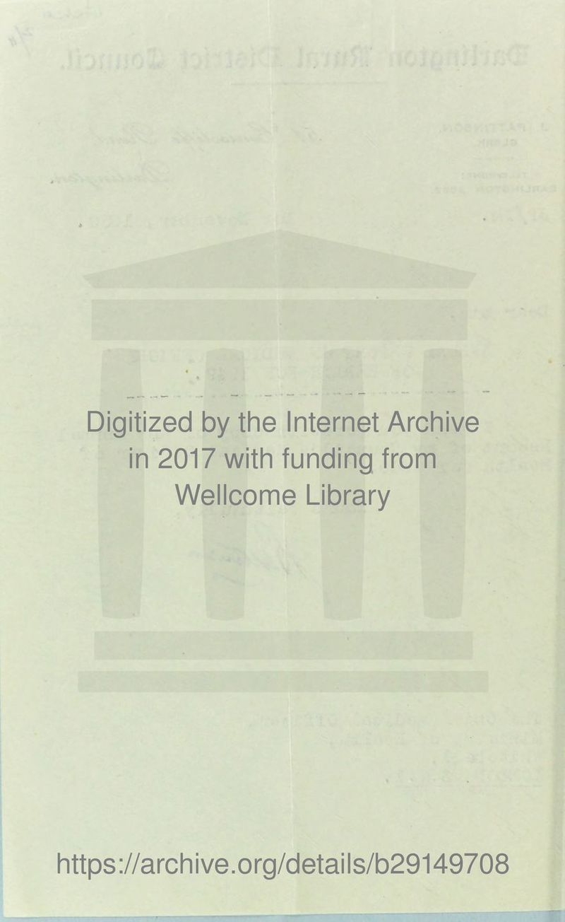 Digitized by the Internet Archive in 2017 with funding from Wellcome Library https://archive.org/details/b29149708