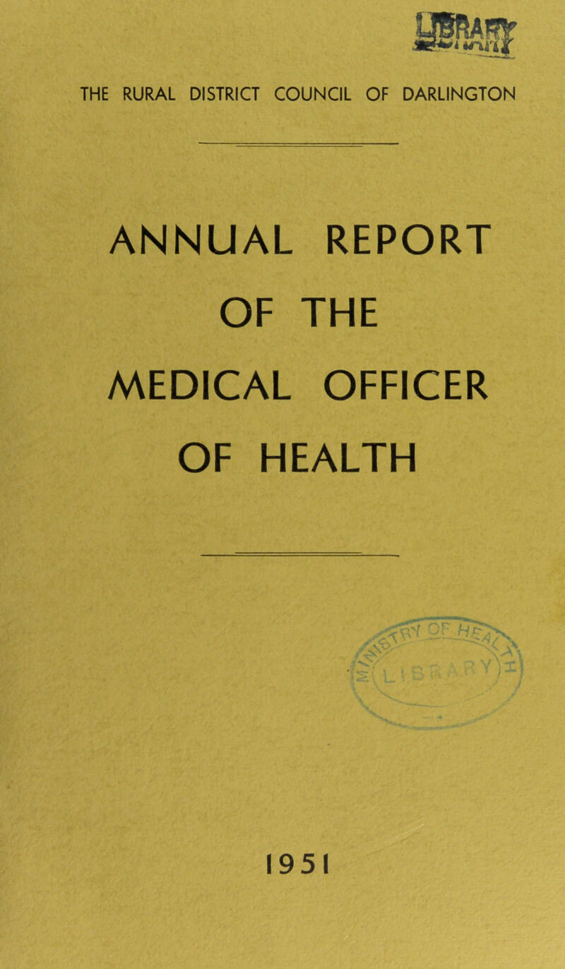 ANNUAL REPORT OF THE MEDICAL OFFICER OF HEALTH 1951