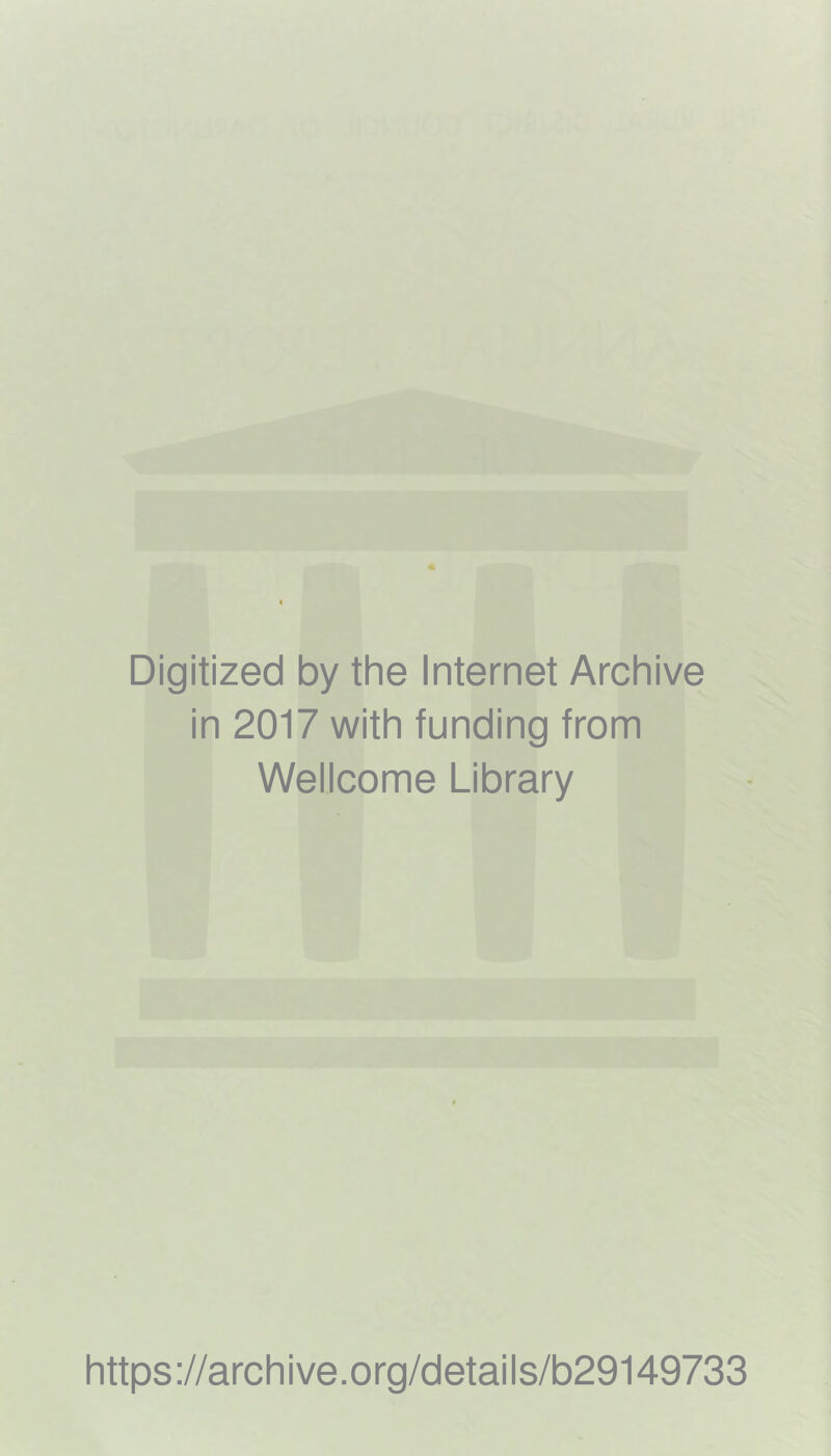 Digitized by the Internet Archive in 2017 with funding from Wellcome Library https://archive.org/details/b29149733