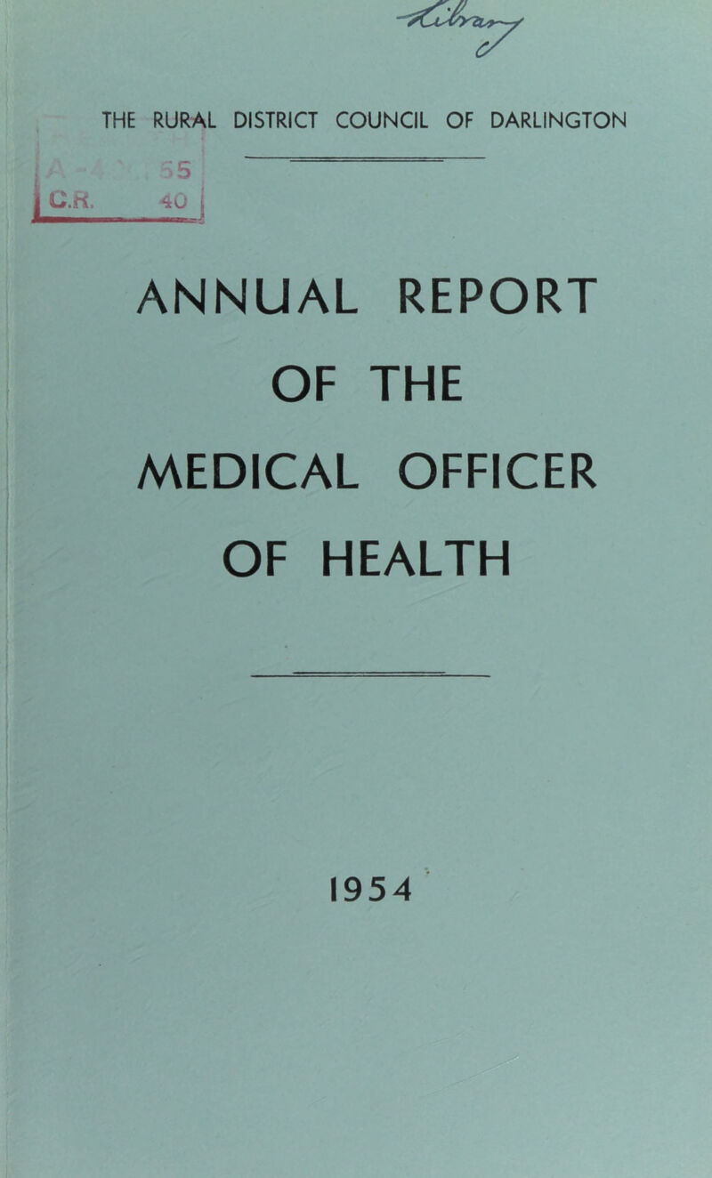 THE RURAL DISTRICT COUNCIL OF DARLINGTON ANNUAL REPORT OF THE MEDICAL OFFICER OF HEALTH 1954