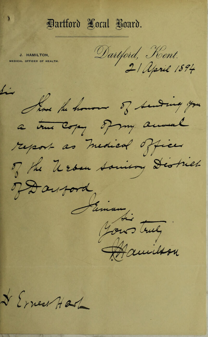 J. HAMILTON, MEDICAL OFFICER OF HEALTH. / / /Sty ‘f]f^ n /£. 7l t-A**. $^/w f _^y $~l^5~(>ut^f-0y^L. Jf [