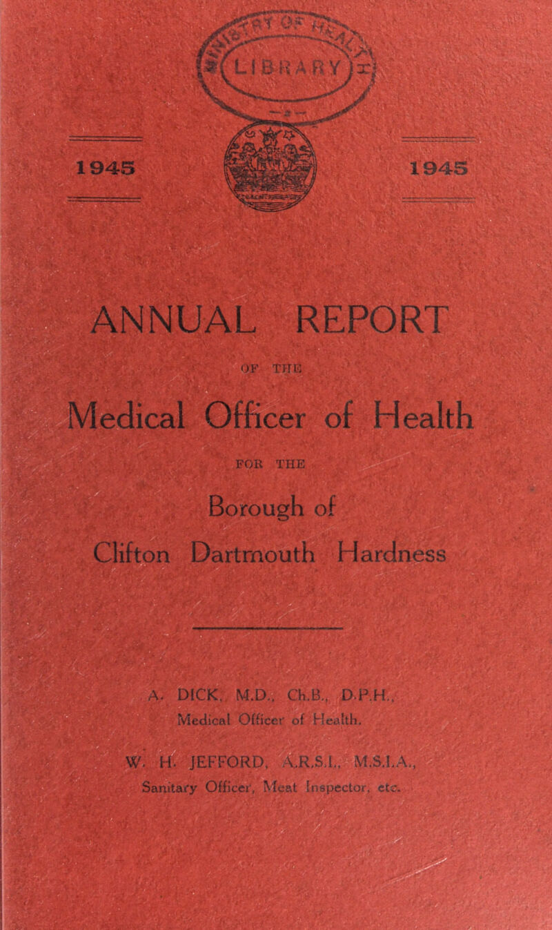 OF tFrB' ■ Medical Officer of Health FOR THE Borough of Clifton Dartmouth Hardness,,.^ g. a ■ . 9