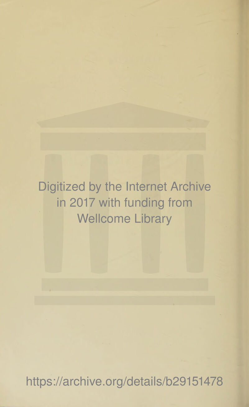 Digitized by the Internet Archive in 2017 with funding from Wellcome Library https://archive.org/details/b29151478