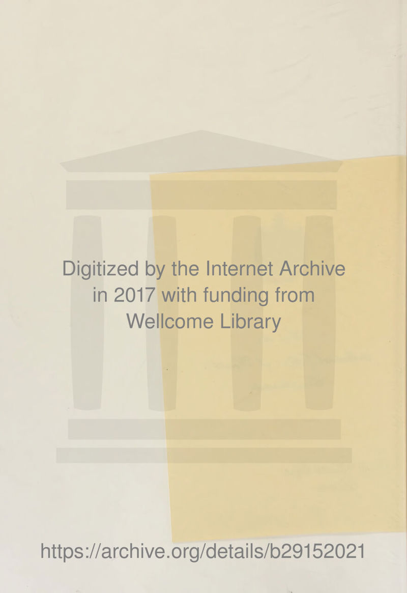 Digitized by the Internet Archive in 2017 with funding from Wellcome Library https://archive.org/details/b29152021