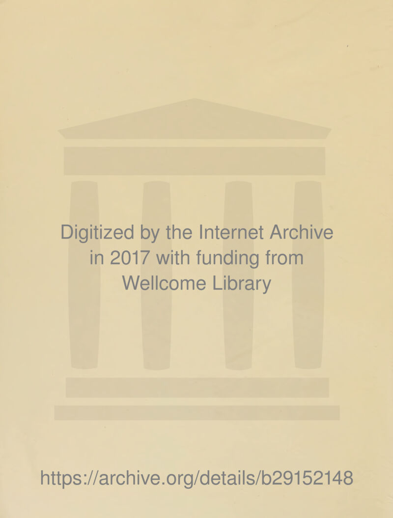 Digitized by the Internet Archive in 2017 with funding from Wellcome Library https://archive.org/details/b29152148