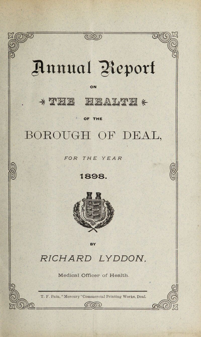 RICHARD LYDDON, Medical Officer of Health. S T. F. Pain, “Mercury ’’Commercial Printing Works, Deal.