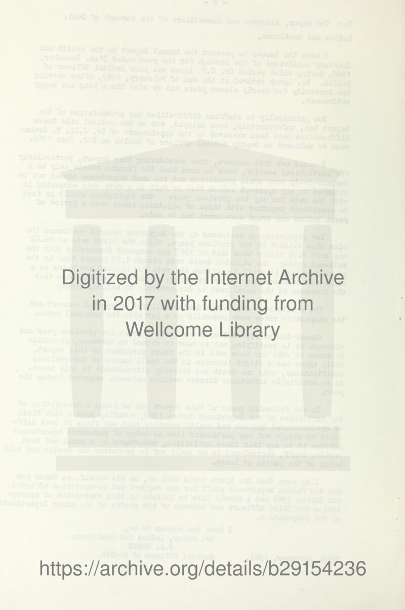 Digitized by the Internet Archive in 2017 with funding from Wellcome Library https://archive.org/details/b29154236