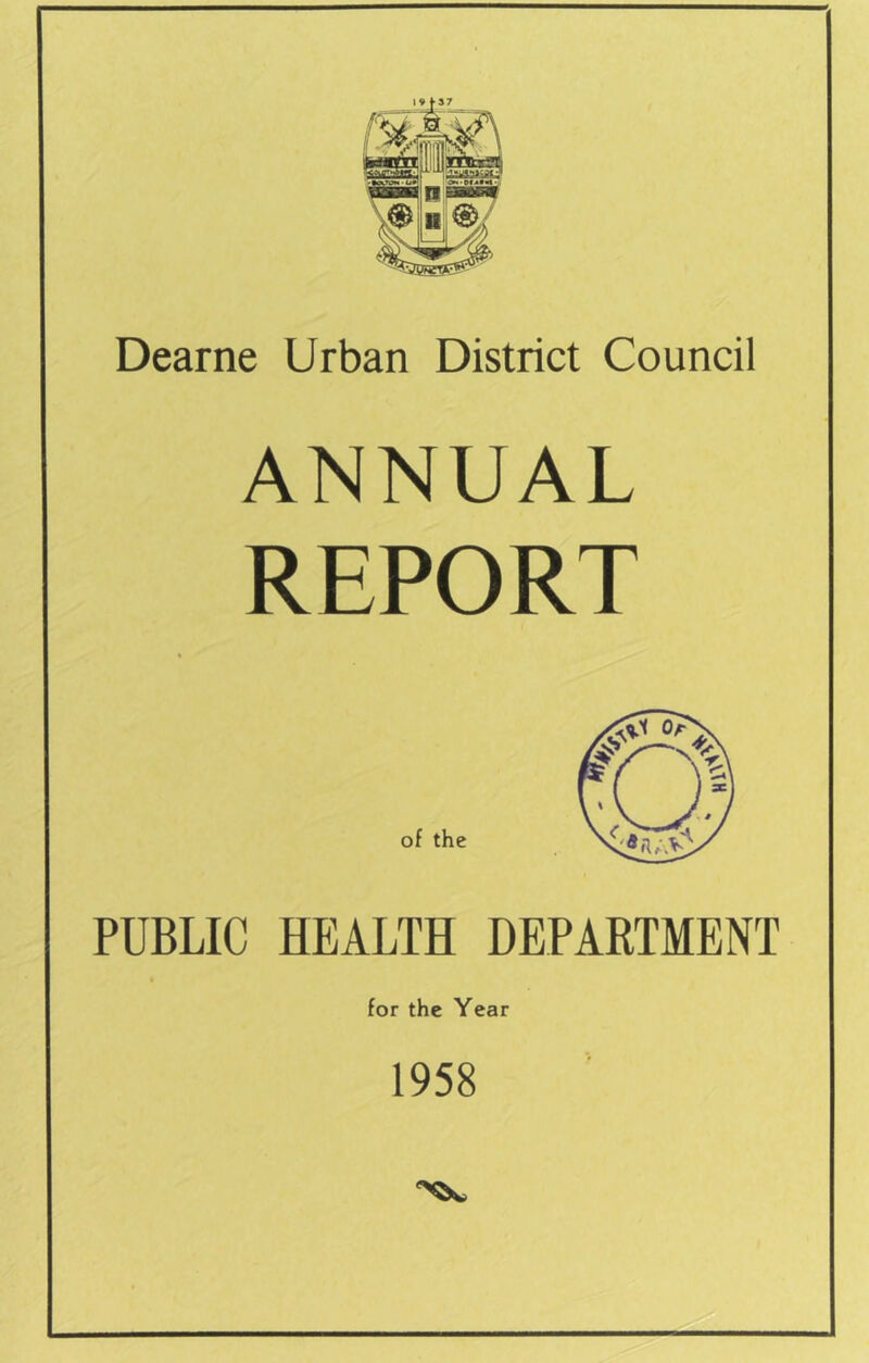 Dearne Urban District Council ANNUAL REPORT of the PUBLIC HEALTH DEPARTMENT for the Year 1958