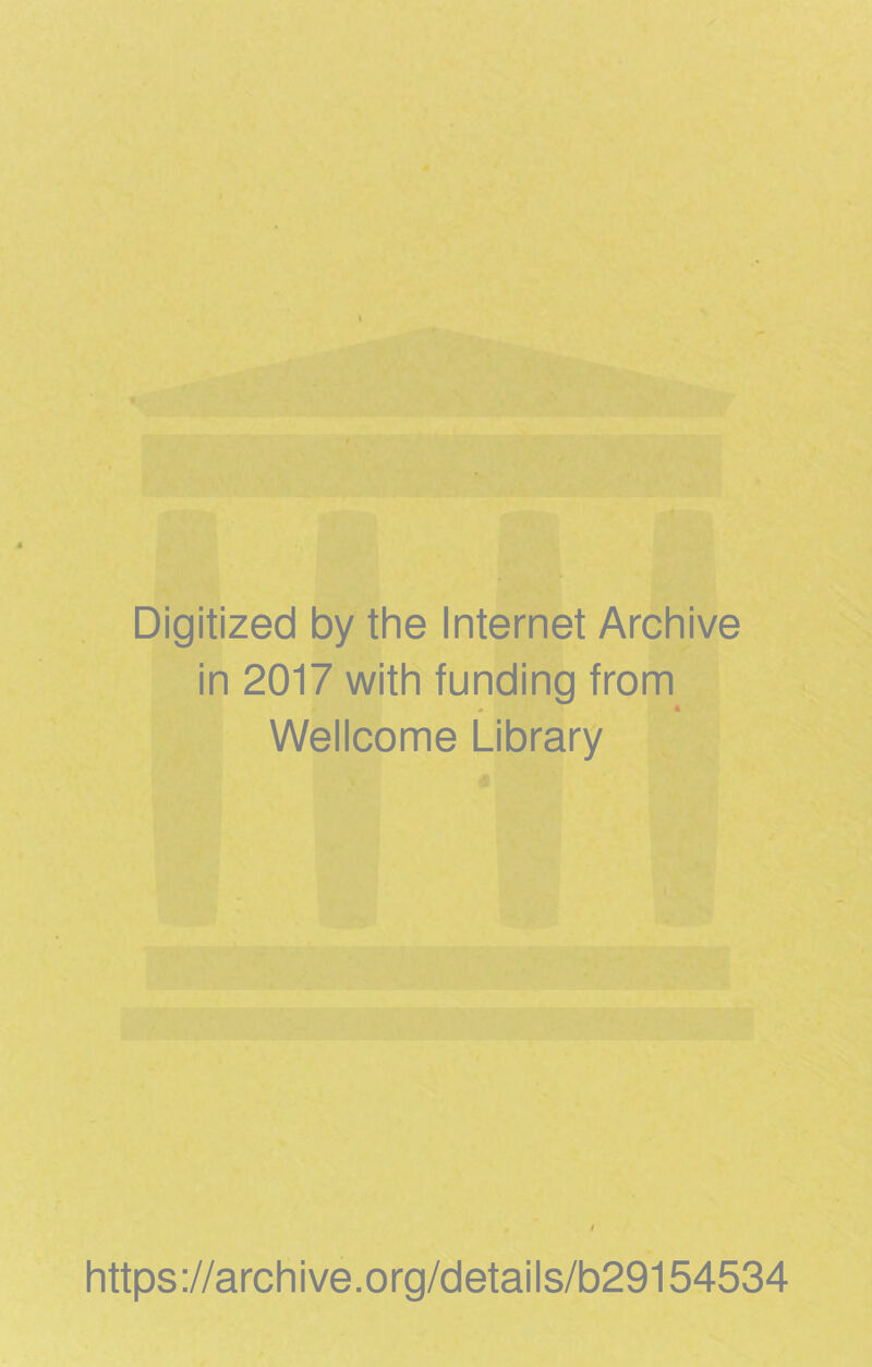 Digitized by the Internet Archive in 2017 with funding from # « Wellcome Library / https://archive.org/details/b29154534