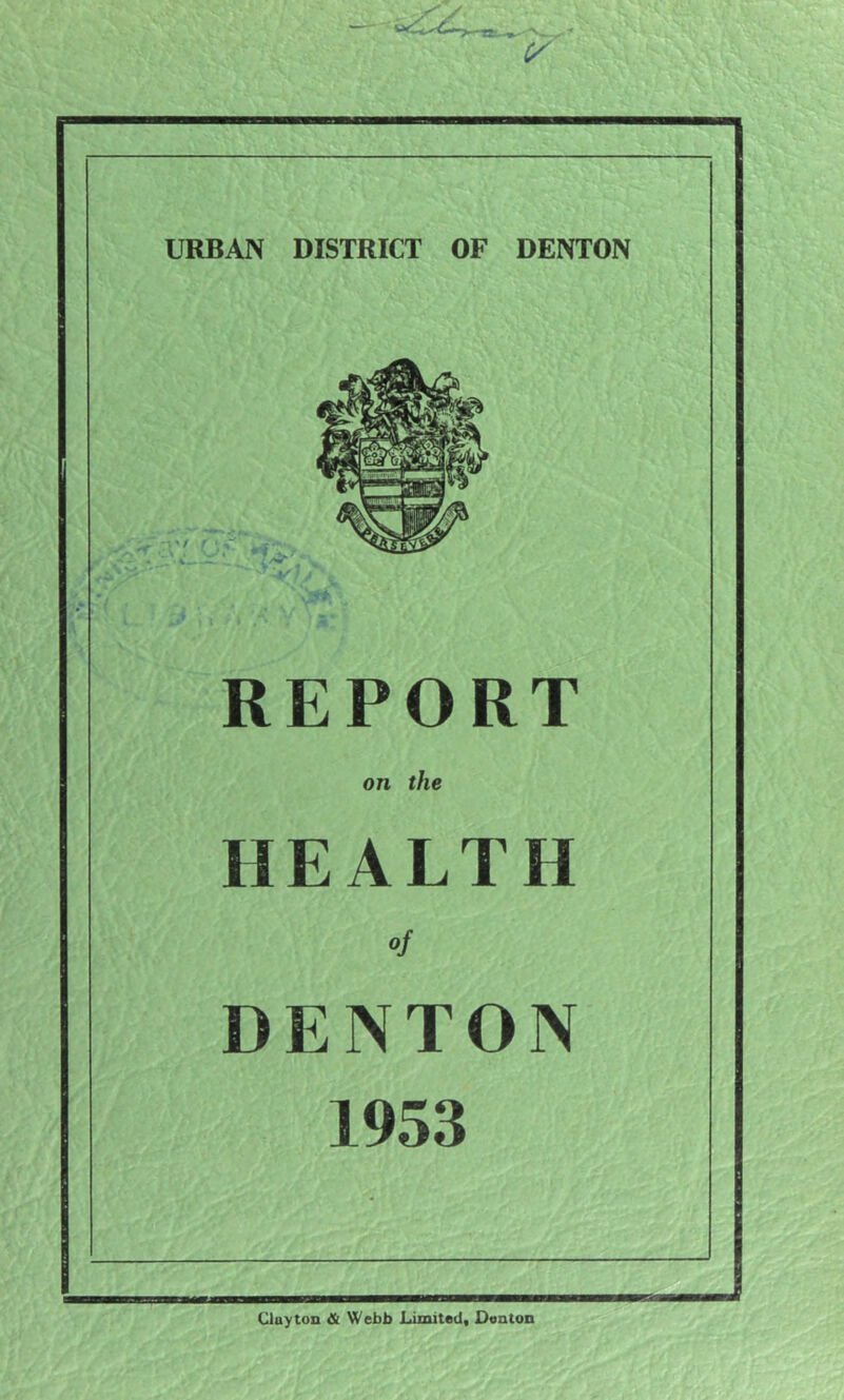 QC - REPORT on the HEALTH of DENTON 1953 Clayton & Webb Limited, Denton