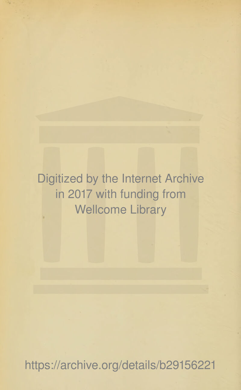 Digitized by the Internet Archive in 2017 with funding from Wellcome Library https://archive.org/details/b29156221