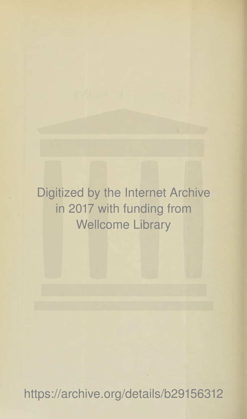 Digitized by the Internet Archive in 2017 with funding from Weiicome Library https://archive.org/detaiis/b29156312